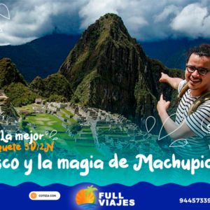 Paquete Turístico Cusco y la magia de Machupicchu